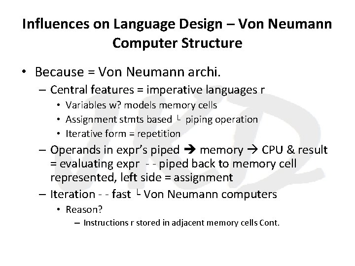 Influences on Language Design – Von Neumann Computer Structure • Because = Von Neumann