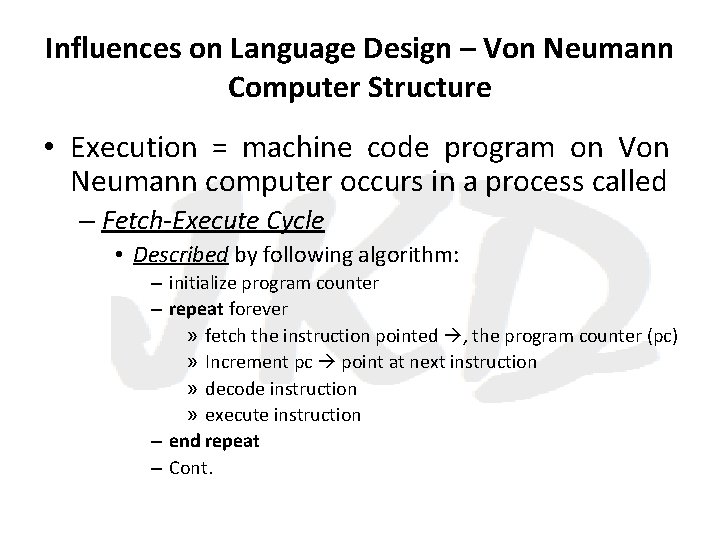 Influences on Language Design – Von Neumann Computer Structure • Execution = machine code