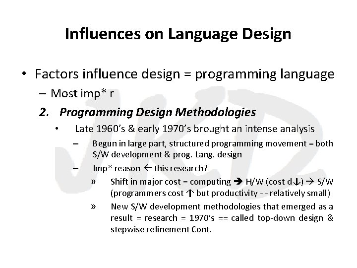 Influences on Language Design • Factors influence design = programming language – Most imp*