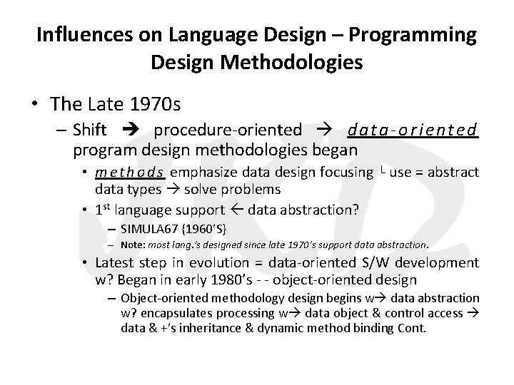 Influences on Language Design – Programming Design Methodologies • The Late 1970 s –