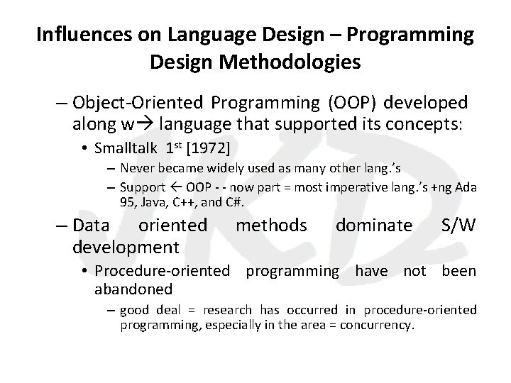 Influences on Language Design – Programming Design Methodologies – Object-Oriented Programming (OOP) developed along