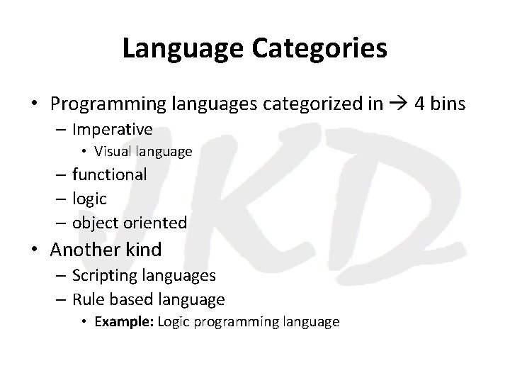 Language Categories • Programming languages categorized in 4 bins – Imperative • Visual language