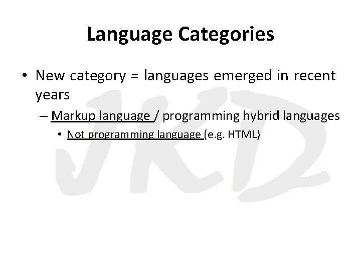 Language Categories • New category = languages emerged in recent years – Markup language