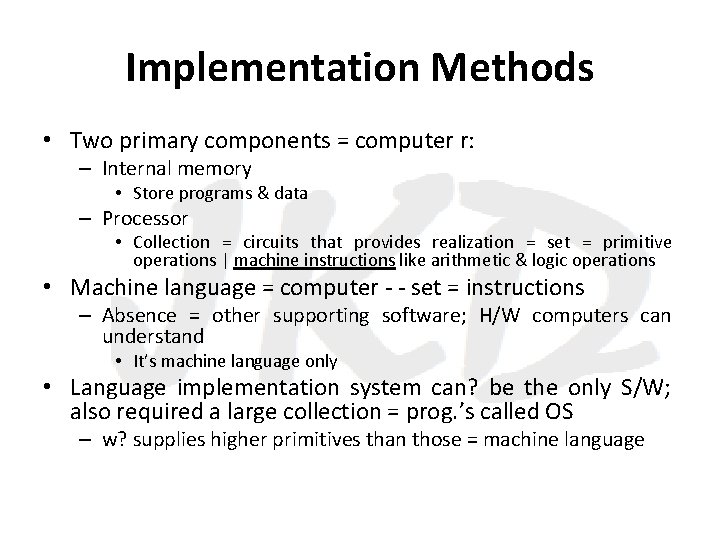 Implementation Methods • Two primary components = computer r: – Internal memory • Store