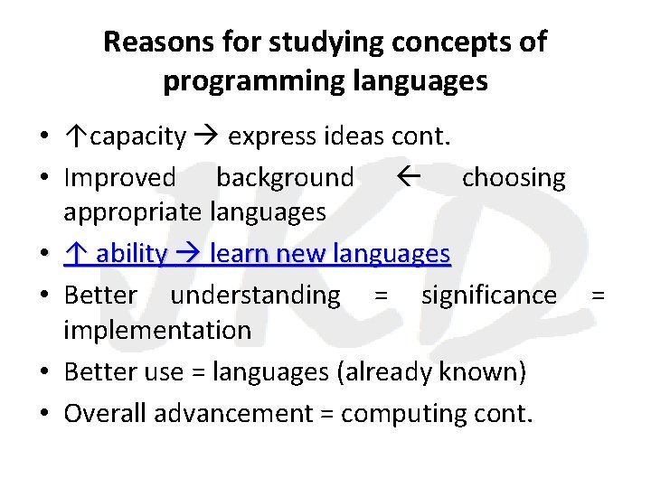 Reasons for studying concepts of programming languages • ↑capacity express ideas cont. • Improved