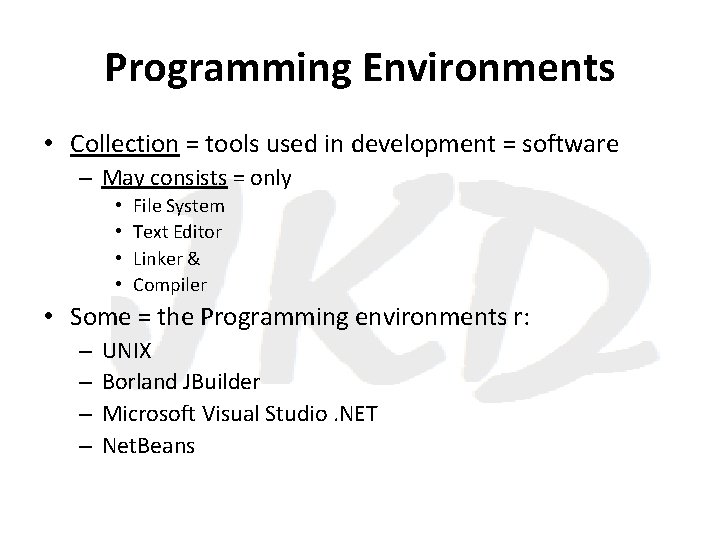 Programming Environments • Collection = tools used in development = software – May consists