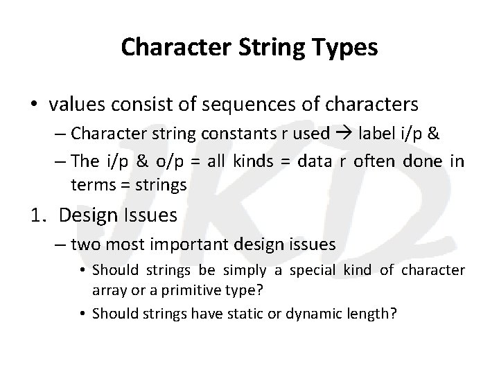 Character String Types • values consist of sequences of characters – Character string constants