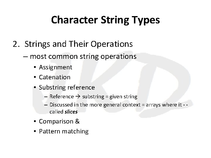 Character String Types 2. Strings and Their Operations – most common string operations •