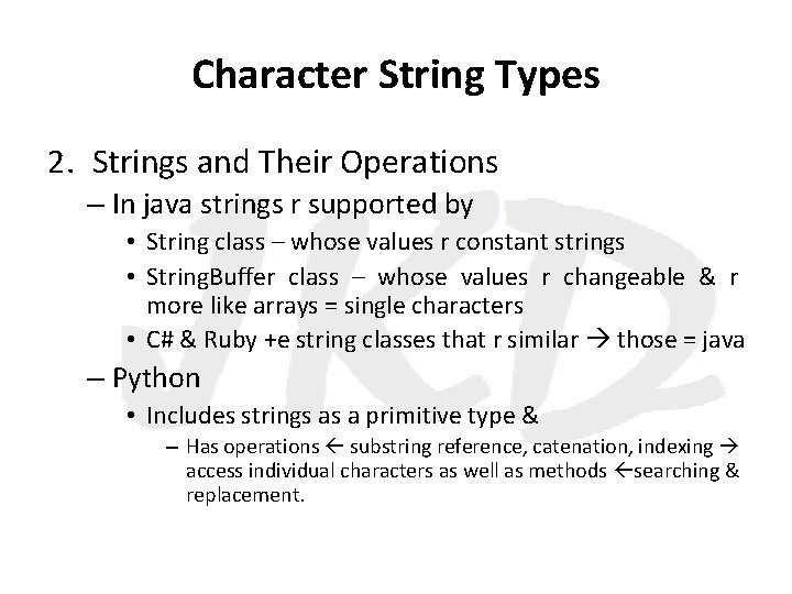 Character String Types 2. Strings and Their Operations – In java strings r supported