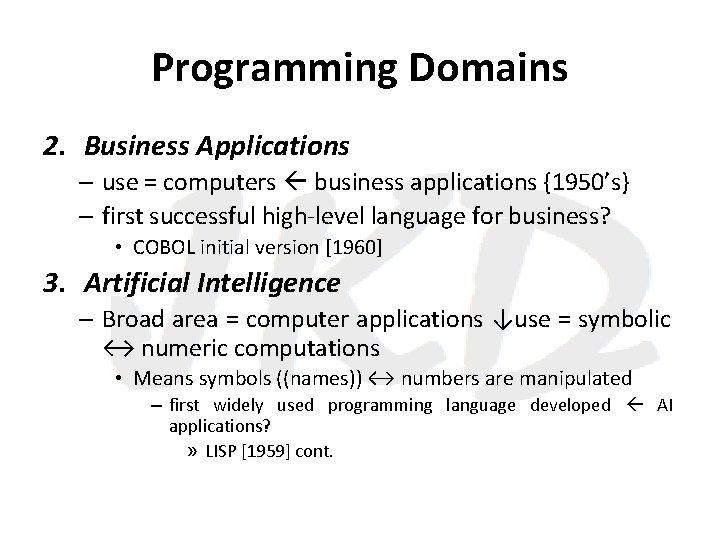 Programming Domains 2. Business Applications – use = computers business applications {1950’s} – first