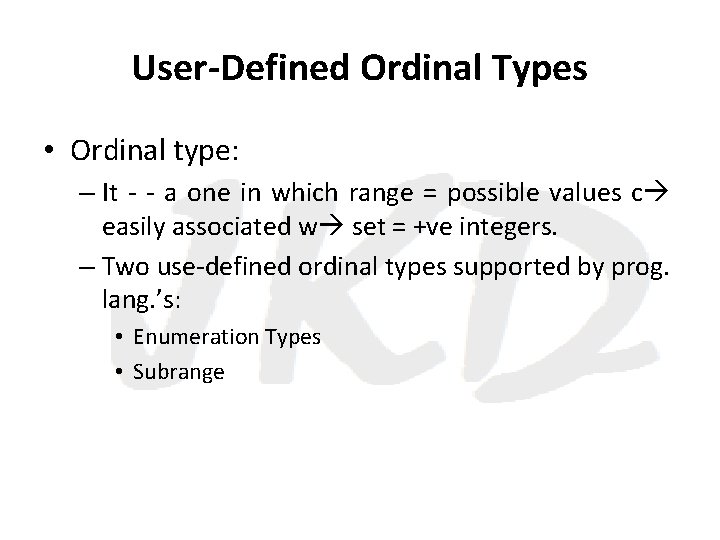 User-Defined Ordinal Types • Ordinal type: – It - - a one in which