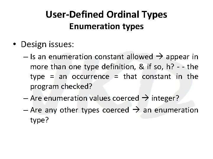 User-Defined Ordinal Types Enumeration types • Design issues: – Is an enumeration constant allowed