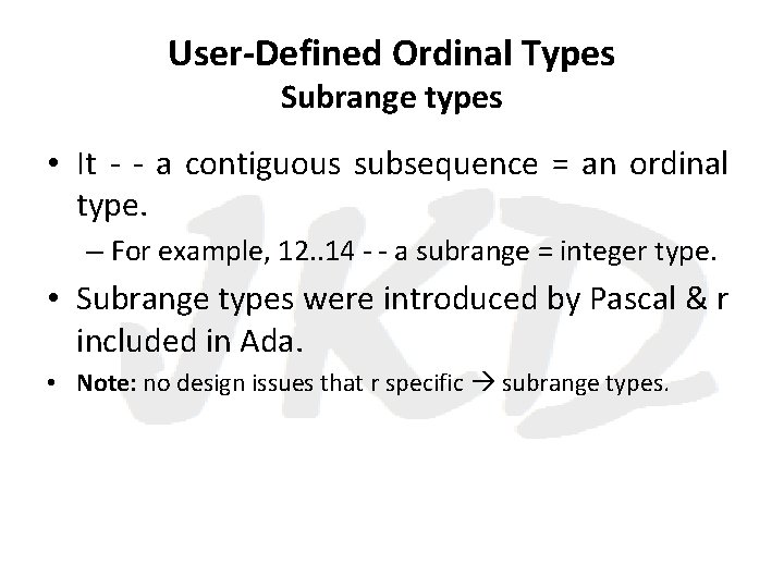 User-Defined Ordinal Types Subrange types • It - - a contiguous subsequence = an