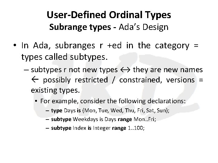 User-Defined Ordinal Types Subrange types - Ada’s Design • In Ada, subranges r +ed