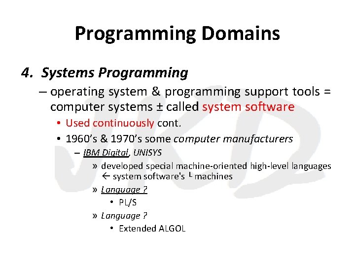 Programming Domains 4. Systems Programming – operating system & programming support tools = computer