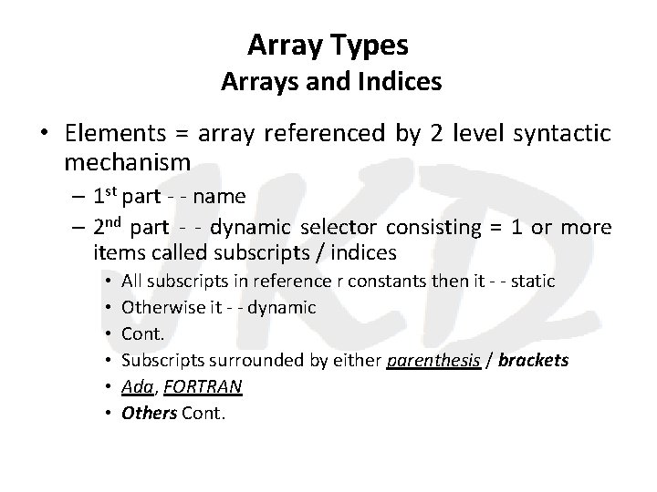 Array Types Arrays and Indices • Elements = array referenced by 2 level syntactic