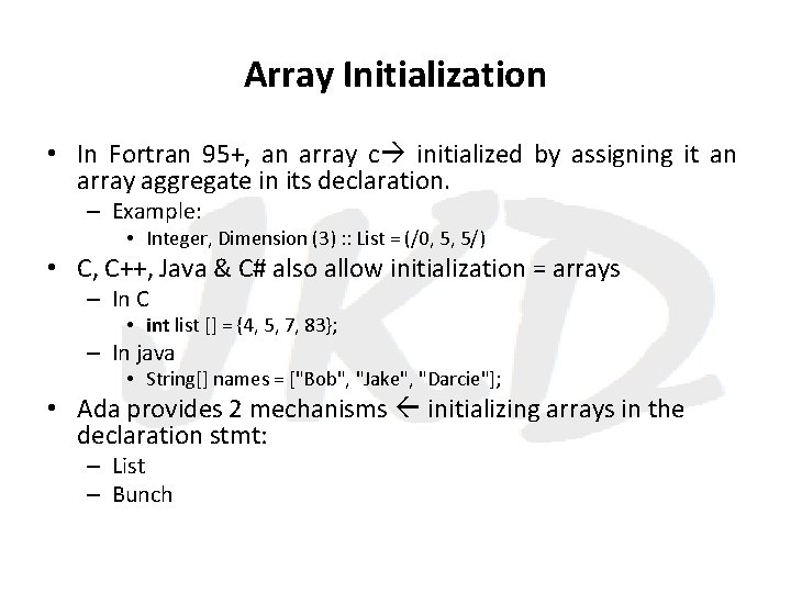 Array Initialization • In Fortran 95+, an array c initialized by assigning it an