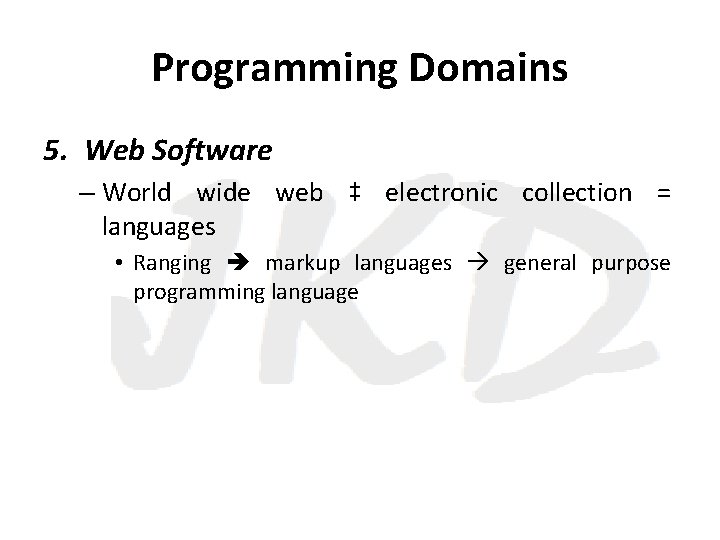 Programming Domains 5. Web Software – World wide web ‡ electronic collection = languages