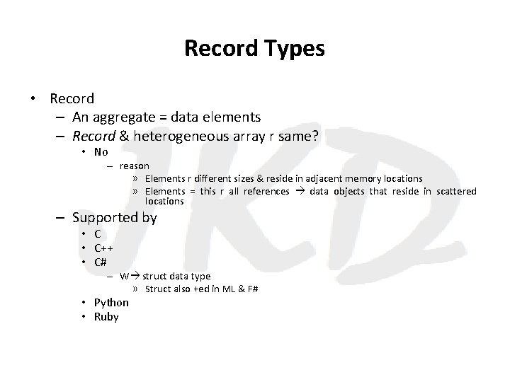 Record Types • Record – An aggregate = data elements – Record & heterogeneous