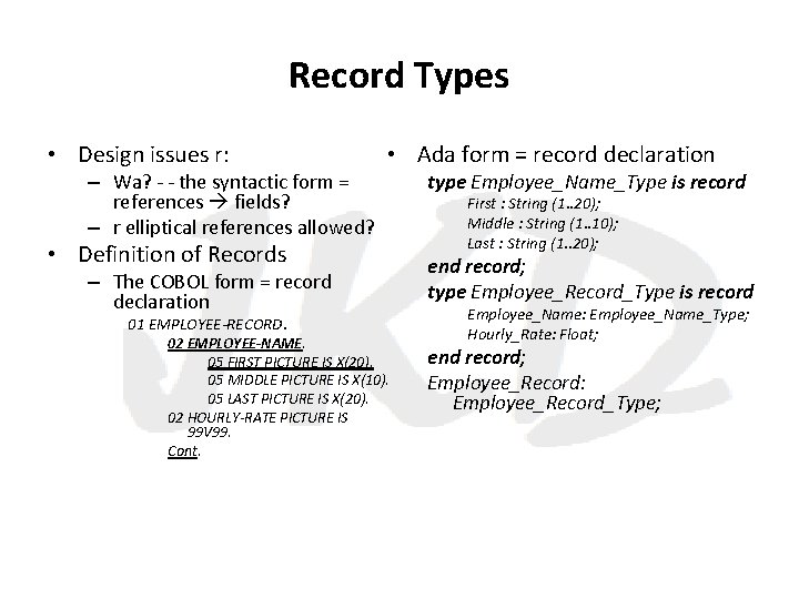 Record Types • Design issues r: – Wa? - - the syntactic form =