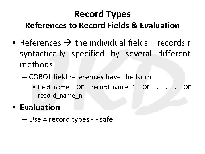 Record Types References to Record Fields & Evaluation • References the individual fields =