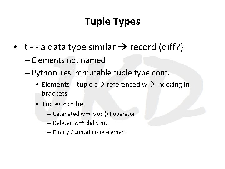 Tuple Types • It - - a data type similar record (diff? ) –