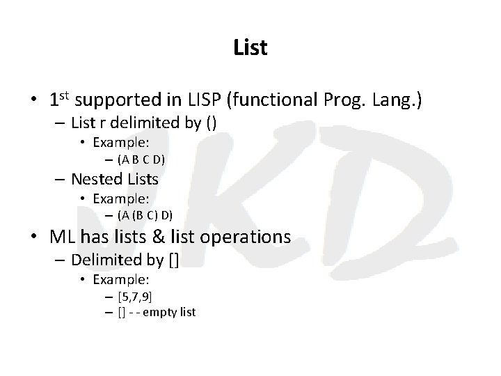 List • 1 st supported in LISP (functional Prog. Lang. ) – List r