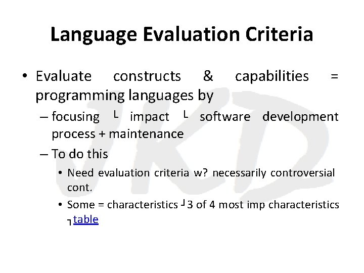 Language Evaluation Criteria • Evaluate constructs & programming languages by capabilities = – focusing