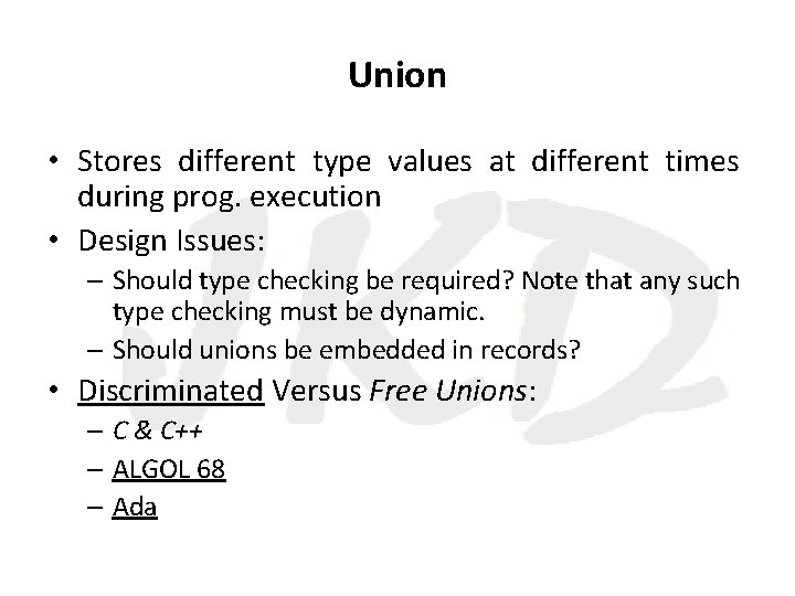 Union • Stores different type values at different times during prog. execution • Design