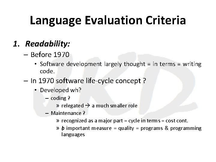 Language Evaluation Criteria 1. Readability: – Before 1970 • Software development largely thought =