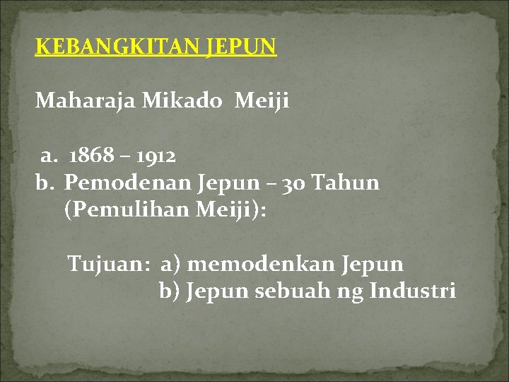 KEBANGKITAN JEPUN Maharaja Mikado Meiji a. 1868 – 1912 b. Pemodenan Jepun – 30