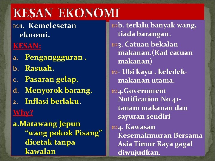 KESAN EKONOMI 1. Kemelesetan eknomi. KESAN: a. Penganggguran. b. Rasuah. c. Pasaran gelap. d. KESAN EKONOMI 1. Kemelesetan eknomi. KESAN: a. Penganggguran. b. Rasuah. c. Pasaran gelap. d.