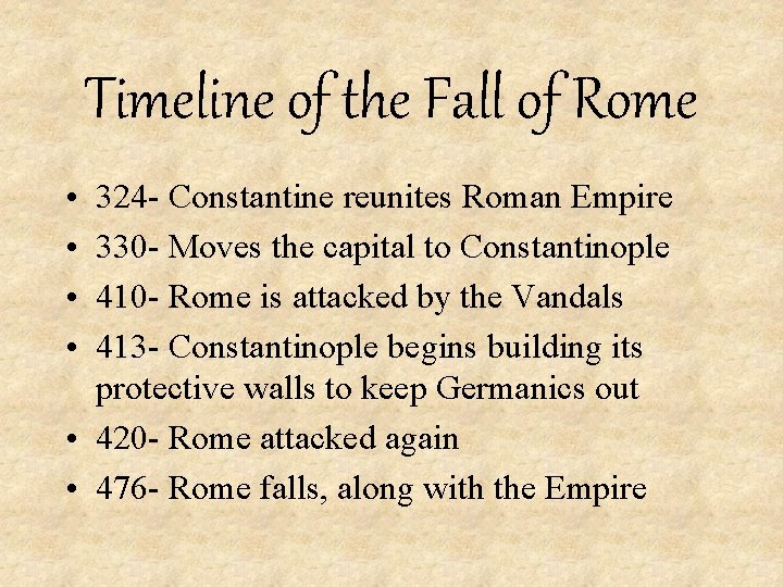 Timeline of the Fall of Rome • • 324 - Constantine reunites Roman Empire