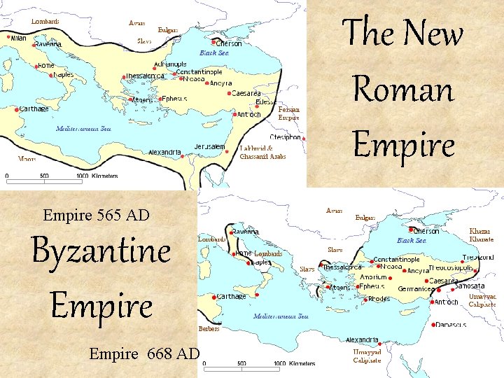 The New Roman Empire 565 AD Byzantine Empire 668 AD 