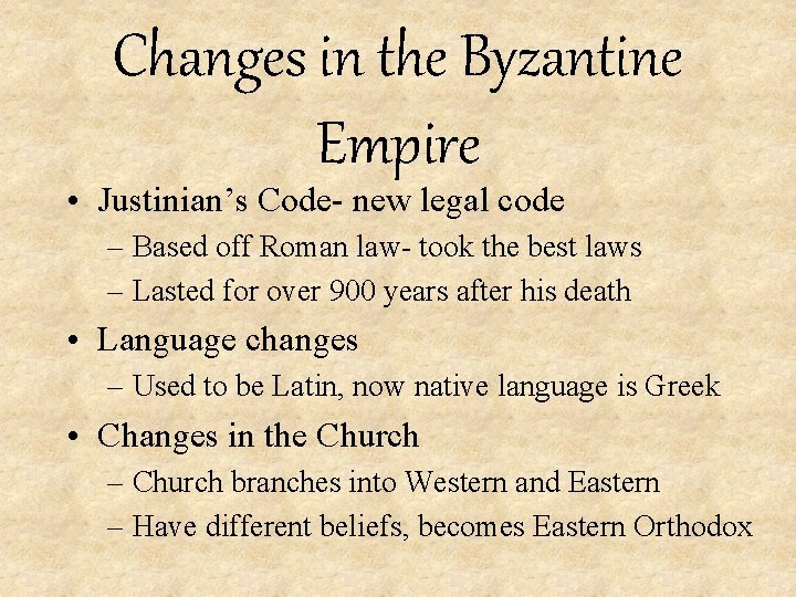 Changes in the Byzantine Empire • Justinian’s Code- new legal code – Based off