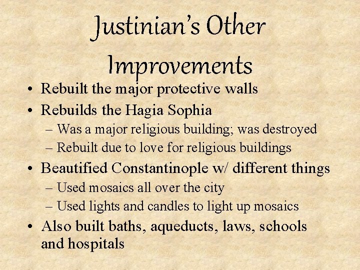 Justinian’s Other Improvements • Rebuilt the major protective walls • Rebuilds the Hagia Sophia