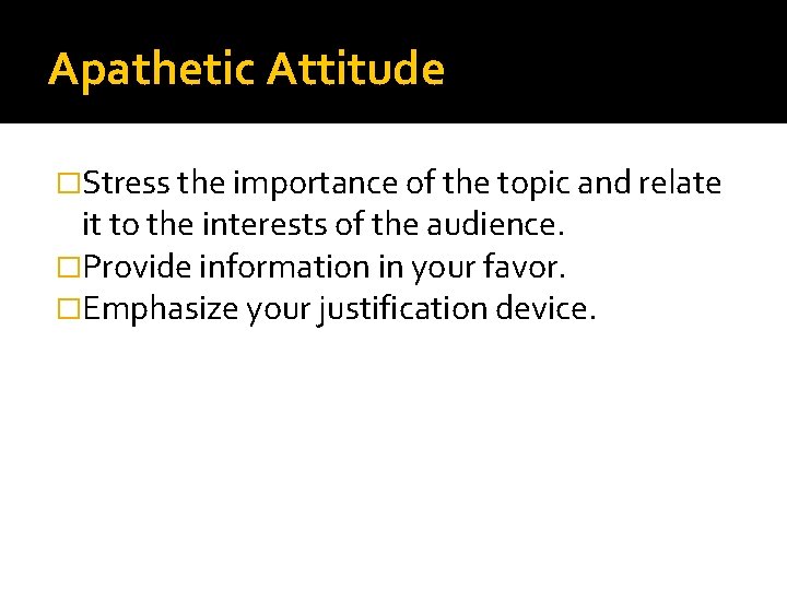 Apathetic Attitude �Stress the importance of the topic and relate it to the interests