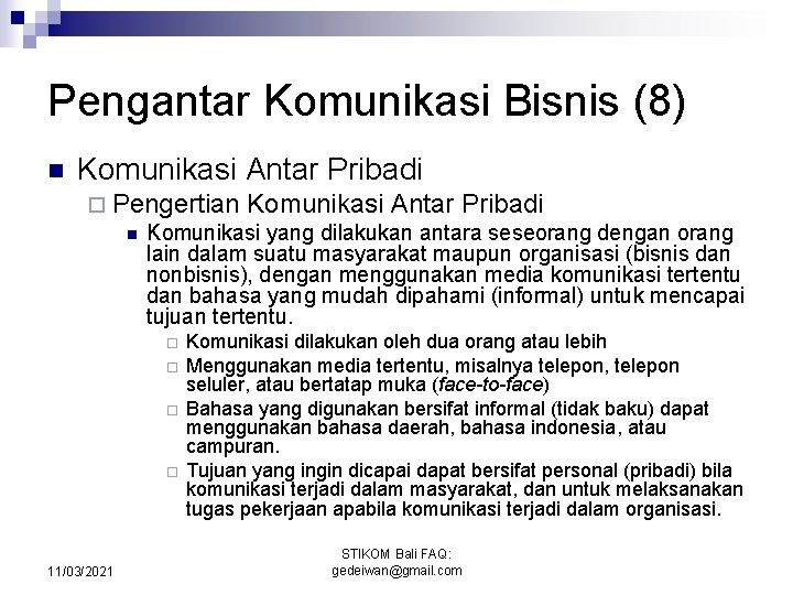 Pengantar Komunikasi Bisnis (8) n Komunikasi Antar Pribadi ¨ Pengertian Komunikasi Antar Pribadi n