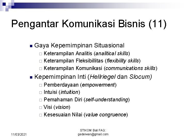 Pengantar Komunikasi Bisnis (11) n Gaya Kepemimpinan Situasional Keterampilan Analitis (analitical skills) ¨ Keterampilan