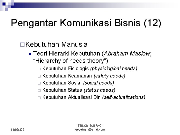 Pengantar Komunikasi Bisnis (12) ¨ Kebutuhan n Manusia Teori Hierarki Kebutuhan (Abraham Maslow; “Hierarchy