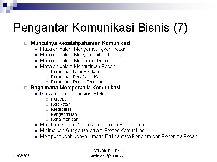 Pengantar Komunikasi Bisnis (7) ¨ Munculnya Kesalahpahaman Komunikasi n n Masalah dalam Mengembangkan Pesan