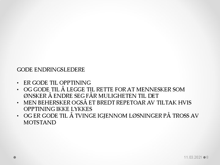 GODE ENDRINGSLEDERE • ER GODE TIL OPPTINING • OG GODE TIL Å LEGGE TIL