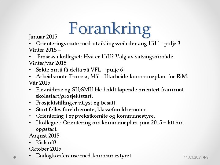 Forankring Januar 2015 • Orienteringsmøte med utviklingsveileder ang Ui. U – pulje 3 Vinter