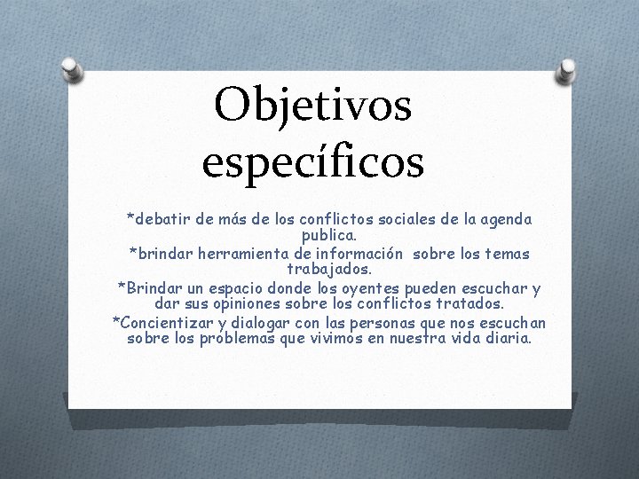 Objetivos específicos *debatir de más de los conflictos sociales de la agenda publica. *brindar