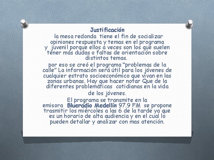 Justificación la mesa redonda tiene el fin de socializar opiniones respuesta y temas en