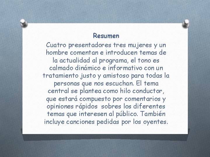 Resumen Cuatro presentadores tres mujeres y un hombre comentan e introducen temas de la