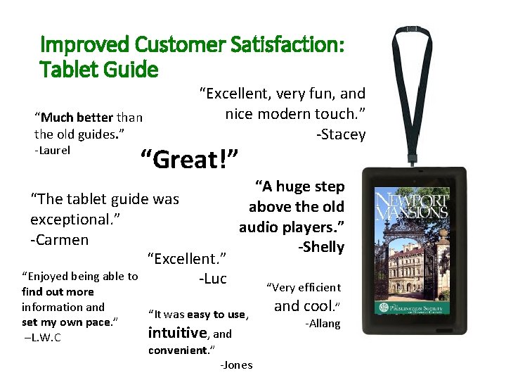 Improved Customer Satisfaction: Tablet Guide “Much better than the old guides. ” -Laurel “Excellent,