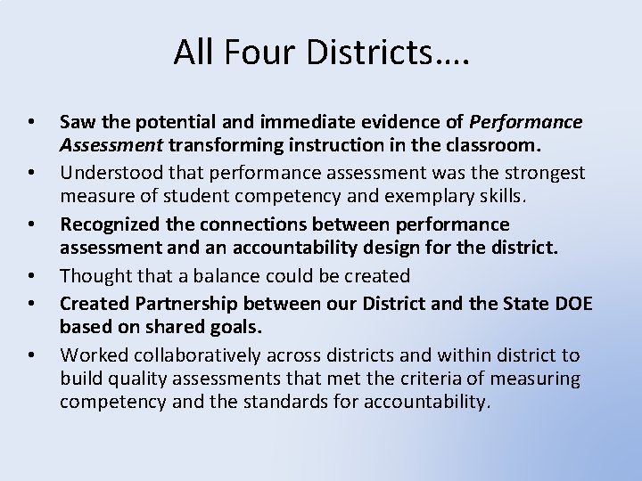 All Four Districts…. • • • Saw the potential and immediate evidence of Performance