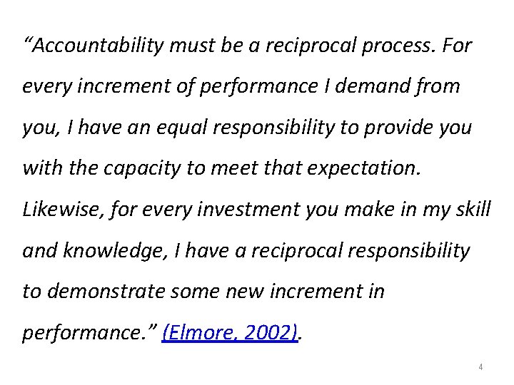 “Accountability must be a reciprocal process. For every increment of performance I demand from