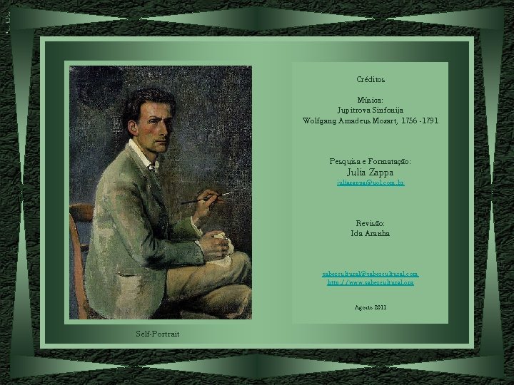 Créditos Música: Jupitrova Sinfonija Wolfgang Amadeus Mozart, 1756 -1791 Pesquisa e Formatação: Julia Zappa